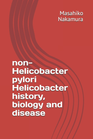 non-Helicobacter pylori Helicobacter history, biology and disease by Anders OVerby - Paperback