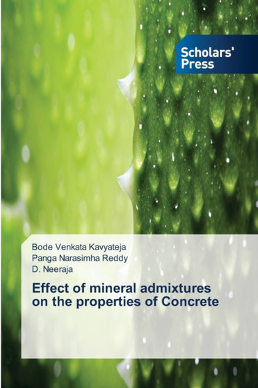 Effect of mineral admixtures on the properties of Concrete by Bode Venkata Kavyateja - Paperback
