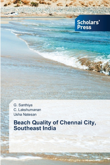 Beach Quality of Chennai City, Southeast India by G Santhiya - Paperback