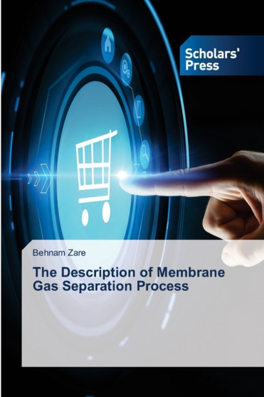 The Description of Membrane Gas Separation Process by Behnam Zare - Paperback