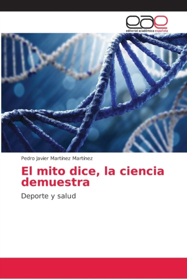El mito dice, la ciencia demuestra by Pedro Javier Martinez Martinez - Paperback El mito dice, la ciencia demuestra by Pedro Javier Martinez Martinez - Paperback