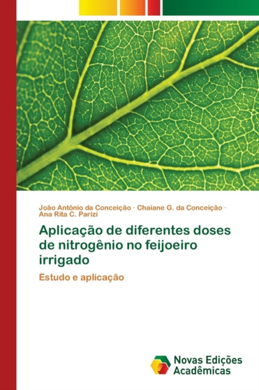 Aplicacao de diferentes doses de nitrogenio no feijoeiro irrigado by Joao Antonio Da Conceicao - Paperback
