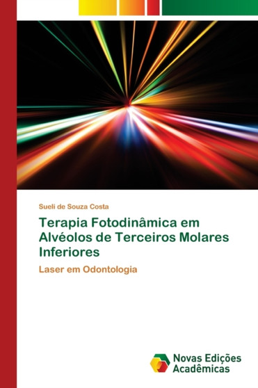 Terapia Fotodinamica em Alveolos de Terceiros Molares Inferiores by Sueli de Souza Costa - Paperback