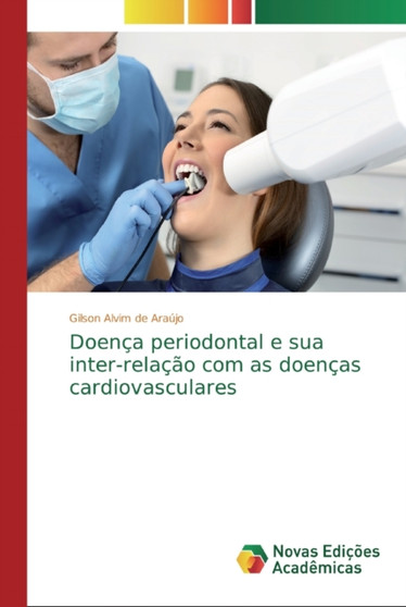 Doenca periodontal e sua inter-relacao com as doencas cardiovasculares by Gilson Alvim de Araujo - Paperback