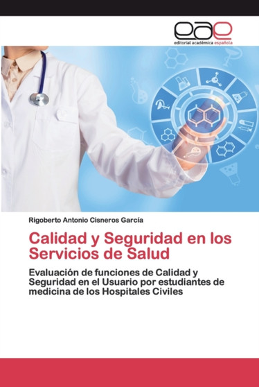 Calidad y Seguridad en los Servicios de Salud by Rigoberto Antonio Cisneros Garcia - Paperback