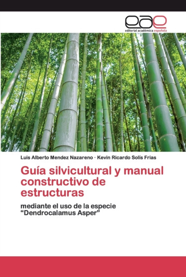 Guia silvicultural y manual constructivo de estructuras by Luis Alberto Mendez Nazareno - Paperback