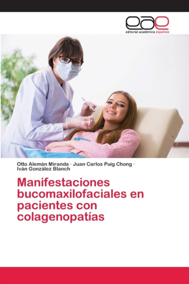 Manifestaciones bucomaxilofaciales en pacientes con colagenopatias by Otto Aleman Miranda - Paperback