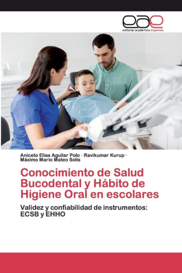 Conocimiento de Salud Bucodental y Habito de Higiene Oral en escolares by Aniceto Elias Aguilar Polo - Paperback