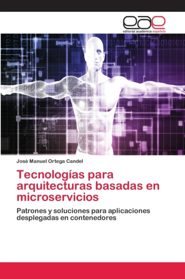 Tecnologias para arquitecturas basadas en microservicios by Jose Manuel Ortega Candel - Paperback