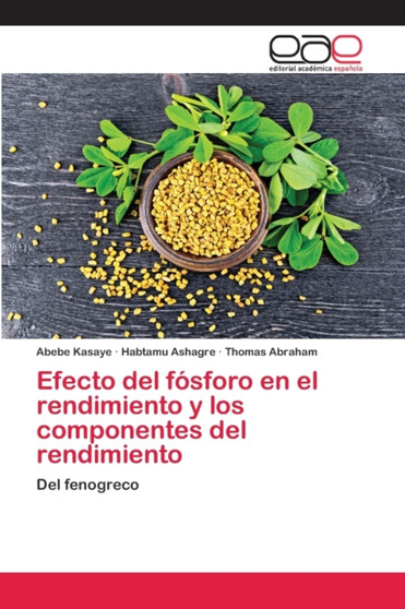 Efecto del fosforo en el rendimiento y los componentes del rendimiento by Abebe Kasaye - Paperback