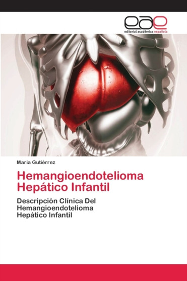 Hemangioendotelioma Hepatico Infantil by Maria Gutierrez - Paperback