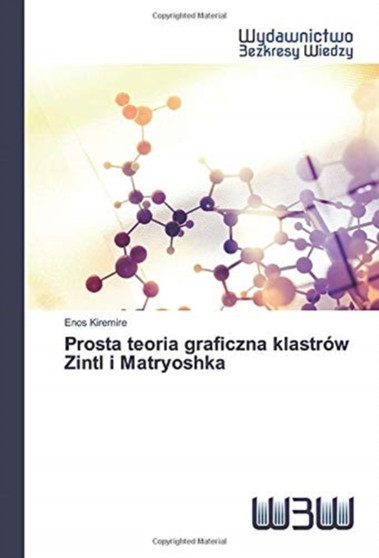 Prosta teoria graficzna klastrow Zintl i Matryoshka by Enos Kiremire - Paperback