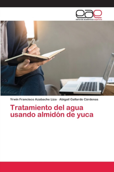 Tratamiento del agua usando almidon de yuca by Yrwin Francisco Azabache Liza - Paperback