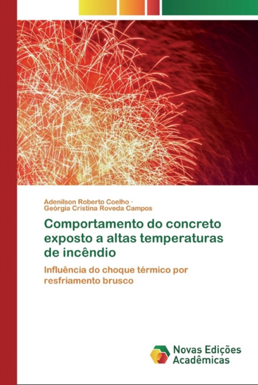 Comportamento do concreto exposto a altas temperaturas de incendio by Adenilson Roberto Coelho - Paperback