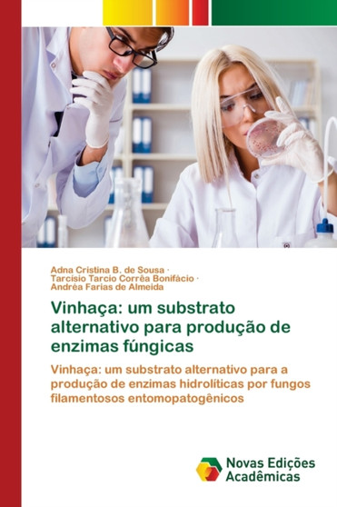 Vinhaca : um substrato alternativo para producao de enzimas fungicas by Adna Cristina B de Sousa - Paperback