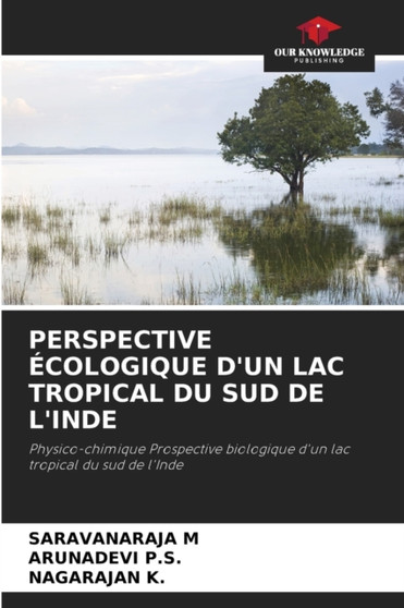 Perspective Ecologique d'Un Lac Tropical Du Sud de l'Inde by Saravanaraja M - Paperback