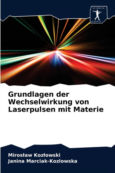 Grundlagen der Wechselwirkung von Laserpulsen mit Materie by Miroslaw Kozlowski - Paperback