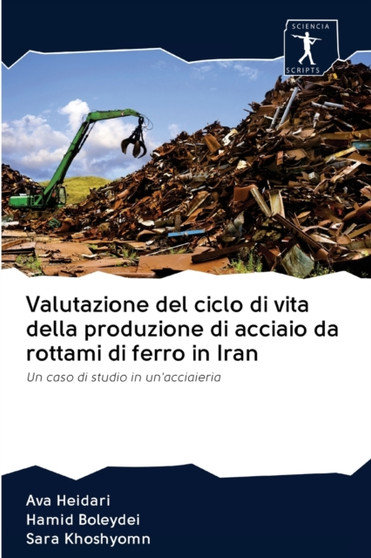 Valutazione del ciclo di vita della produzione di acciaio da rottami di ferro in Iran by Ava Heidari - Paperback