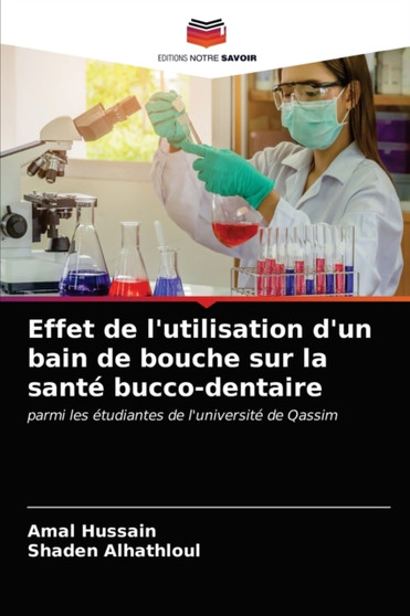 Effet de l'utilisation d'un bain de bouche sur la sante bucco-dentaire by Amal Hussain - Paperback Effet de l'utilisation d'un bain de bouche sur la sante bucco-dentaire by Amal Hussain - Paperback