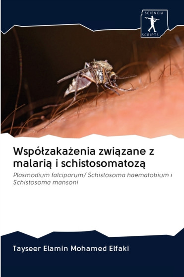 Wspolzakażenia związane z malarią i schistosomatozą by Tayseer Elamin Mohamed Elfaki - Paperback