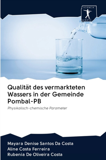Qualitat des vermarkteten Wassers in der Gemeinde Pombal-PB by Mayara Denise Santos Da Costa - Paperback