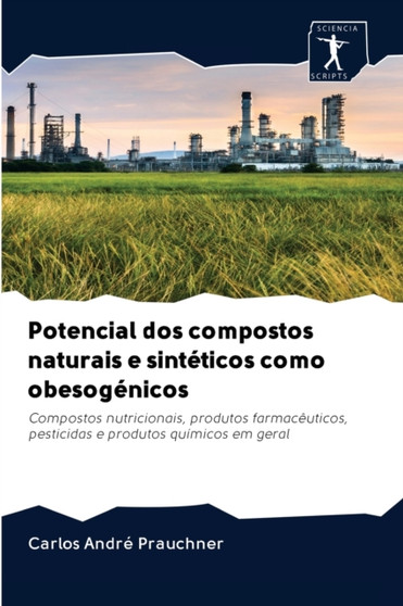 Potencial dos compostos naturais e sinteticos como obesogenicos by Carlos Andre Prauchner - Paperback