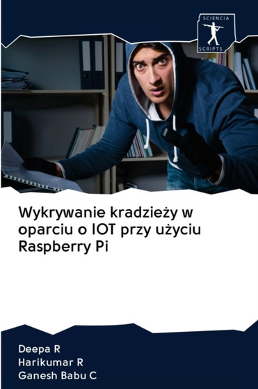 Wykrywanie kradzieży w oparciu o IOT przy użyciu Raspberry Pi by Deepa R - Paperback