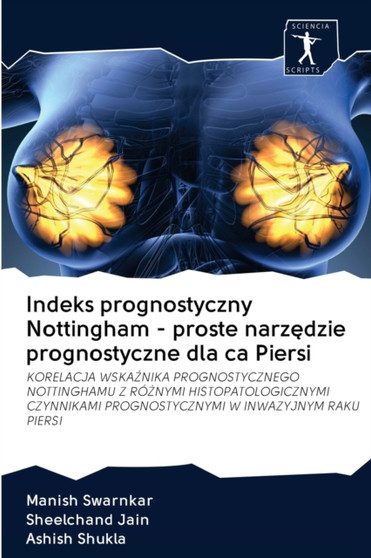 Indeks prognostyczny Nottingham - proste narzędzie prognostyczne dla ca Piersi by Manish Swarnkar - Paperback