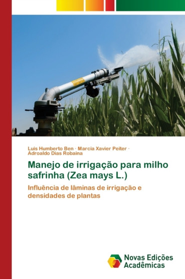 Manejo de irrigacao para milho safrinha (Zea mays L.) by Luis Humberto Ben - Paperback