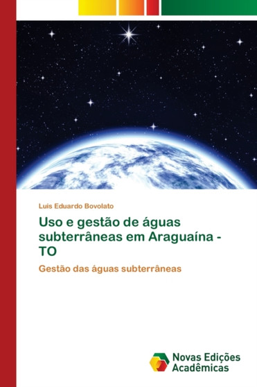 Uso e gestao de aguas subterraneas em Araguaina - TO by Luis Eduardo Bovolato - Paperback