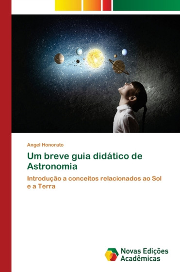 Um breve guia didatico de Astronomia by Angel Honorato - Paperback