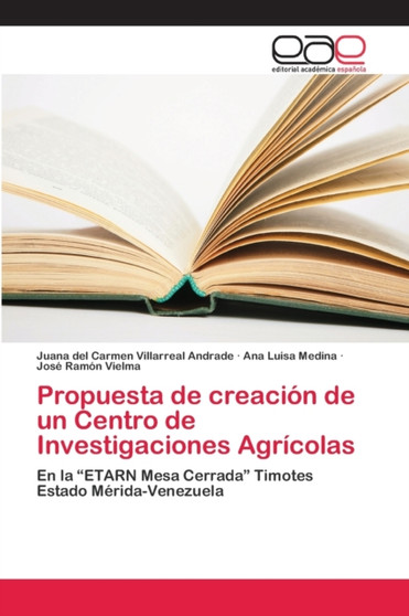 Propuesta de creacion de un Centro de Investigaciones Agricolas by Juana del Carmen Villarreal Andrade - Paperback Propuesta de creacion de un Centro de Investigaciones Agricolas by Juana del Carmen Villarreal Andrade - Paperback
