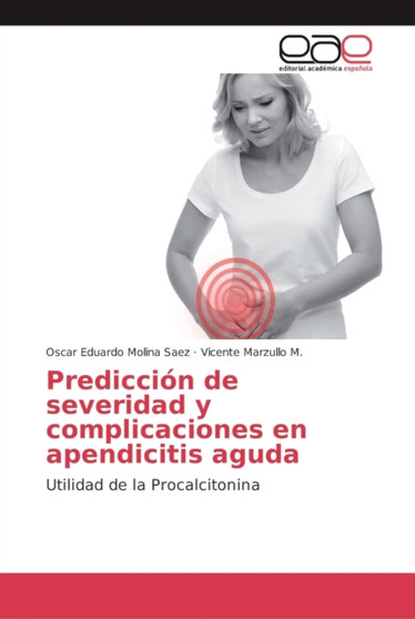 Prediccion de severidad y complicaciones en apendicitis aguda by Oscar Eduardo Molina Saez - Paperback