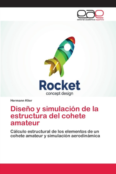 Diseno y simulacion de la estructura del cohete amateur by Hermann Klier - Paperback