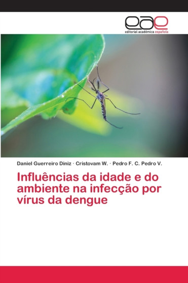 Influencias da idade e do ambiente na infeccao por virus da dengue by Daniel Guerreiro Diniz - Paperback