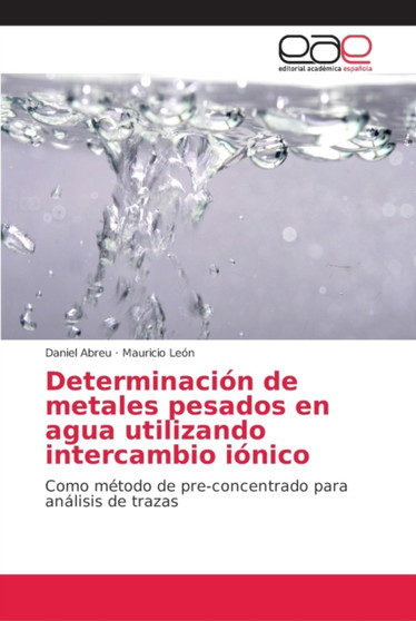 Determinacion de metales pesados en agua utilizando intercambio ionico by Daniel Abreu - Paperback