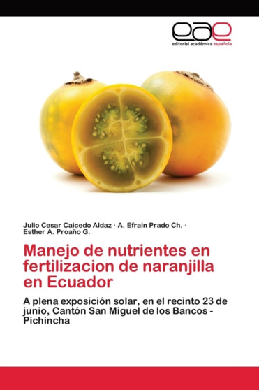 Manejo de nutrientes en fertilizacion de naranjilla en Ecuador by Julio Cesar Caicedo Aldaz - Paperback
