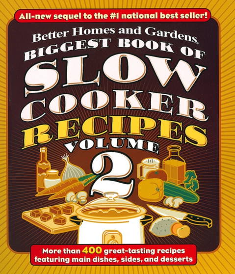 Biggest Book of Slow Cooker Recipes Volume 2: Better Homes and Gardens