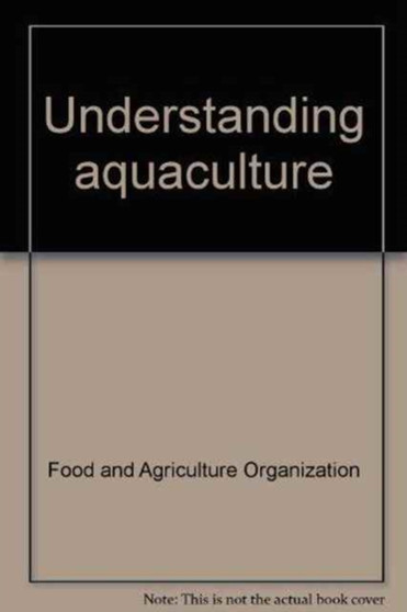 Understanding aquaculture by Food and Agriculture Organization of the United Nations - Paperback
