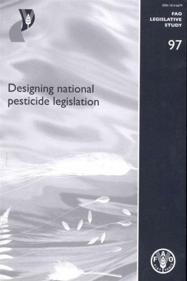 Designing national pesticide legislation (FAO legislative study) by Food and Agriculture Organization of the United Nations - Paperback