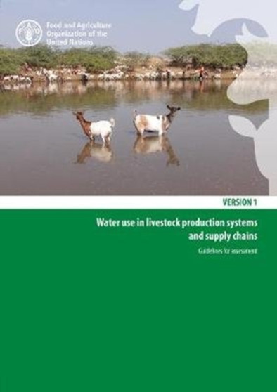 Water use in livestock production systems and supply chains guidelines for assessment by Food and Agriculture Organization - Paperback