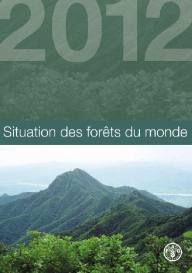 Situation des forets du monde (SOFO) 2012 by Food and Agriculture Organization of the United Nations - Paperback