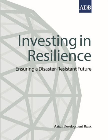 Investing in Resilience : Ensuring a Disaster-Resistant Future by Asian Development Bank - Paperback
