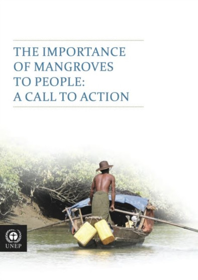 The importance of mangroves to people : a call to action by United Nations Environment Programme - Paperback