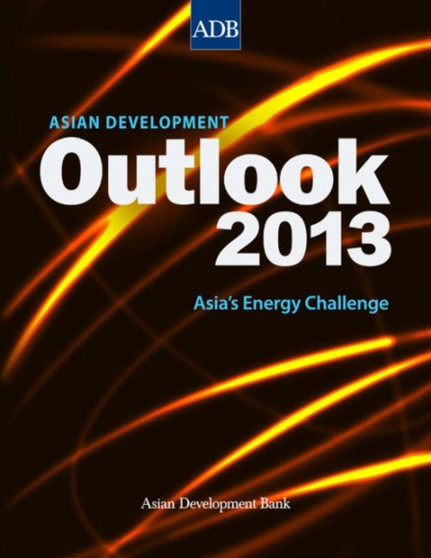Asian Development Outlook 2013 : Asia's Energy Challenge by Asian Development Bank - Paperback