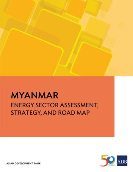 Myanmar : Energy Assessment, Strategy, and Road Map by Asian Development Bank - Paperback