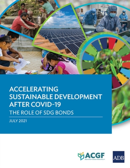 Accelerating Sustainable Development after COVID-19 : The Role of SDG Bonds by Asian Development Bank - Paperback