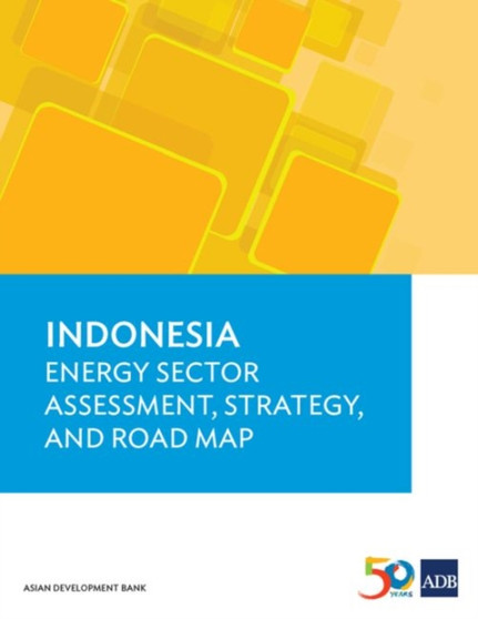 Indonesia : Energy Sector Assessment, Strategy, and Road Map by Asian Development Bank - Paperback