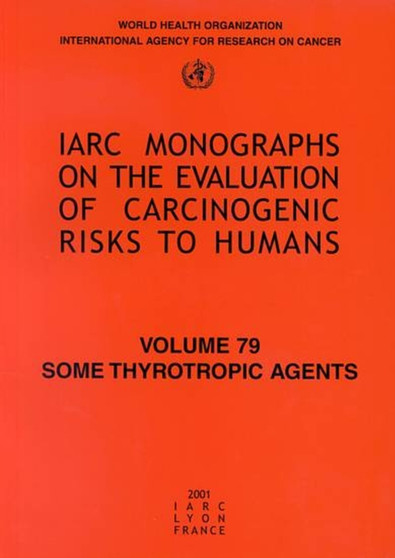 Some Thyrotropic Agents : Iarc Monograph on the Carcinogenic Risks to Humans : v. 79 by International Agency for Research on Cancer - Paperback