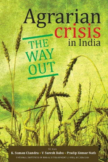 Agrarian Crisis in India : The Way Out by K.Suman Chandra - Hardback